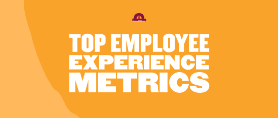 9 Key Metrics To Measure Your Employee Experience