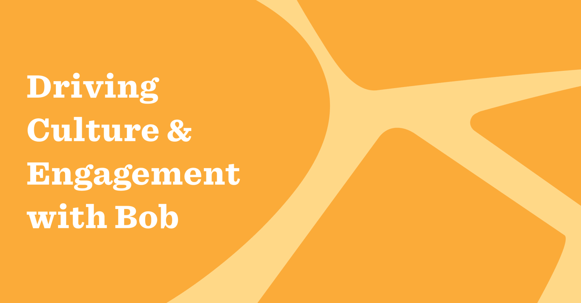 [Watch on-demand] Driving culture and engagement with Bob - Driving-Culture-Engagement-with-Bob_loby_image_1200-banner.png