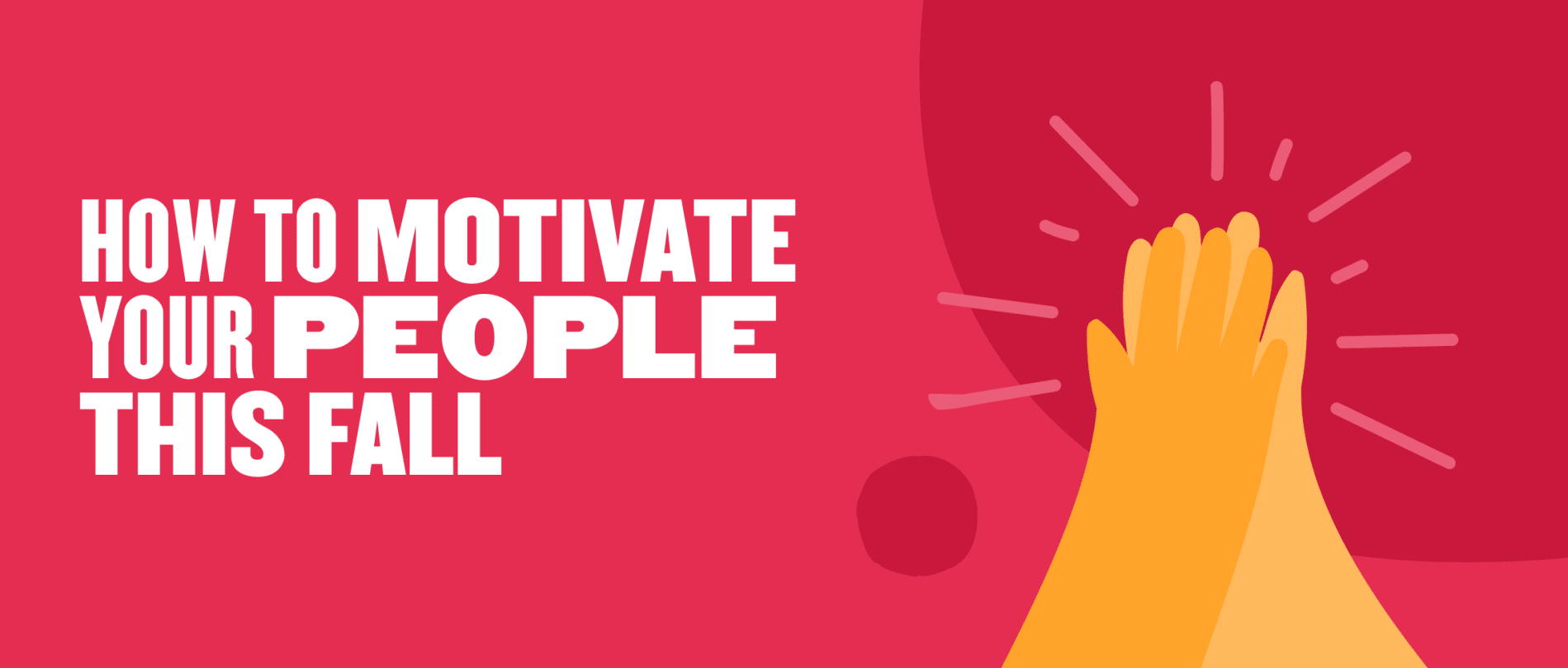 It’s time to fall into Fall: tips for motivating your people this season - How-to-motivate-your-people-this-Fall_-Global-image.png